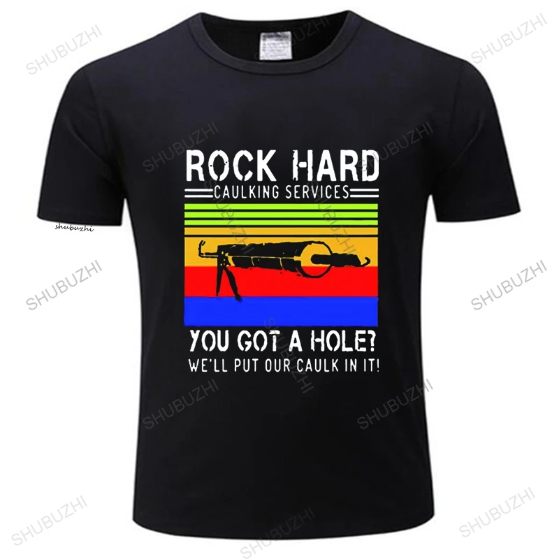 

Rock Hard Caulking Services T-Shirt You Got A Hole We'll Put Our Caulk In It Generic Vintage Unisex EU Size Funny Digital Print