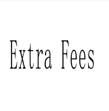 

Extra Fee For Your Orders