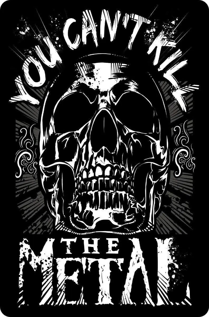 

You Can't Kill The Metal Theme Metal Tin Sign 8x12 Inches