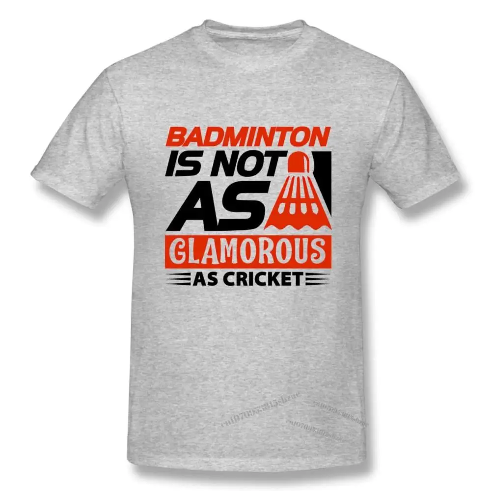 

Badminton Is Not As Glamorous As Cricket Tshirt man T Shirt Woman