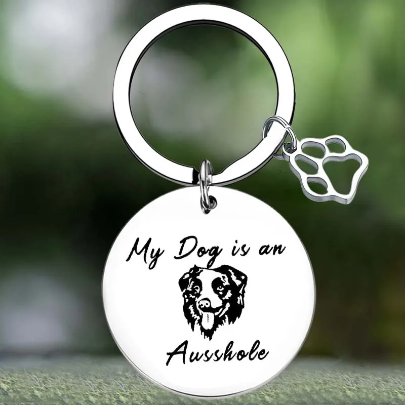 

Cute Animal Australian dog Keychain Funny pet Dog Lover Gift Key Chain Pendant Jewelry My Dog is an Ausshole Dog Aussie Gifts
