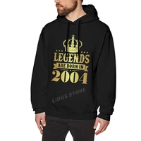 legends are born in 2004 18 years for 18th birthday gift hoodie sweatshirts harajuku clothes 100 cotton streetwear hoodies