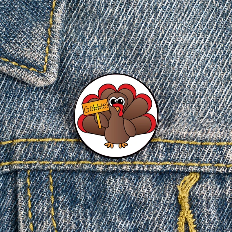 

Thanksgiving-cute turkey-gobble Pin Custom Brooches Shirt Lapel teacher tote Bag backpacks Badge gift brooches pins for women