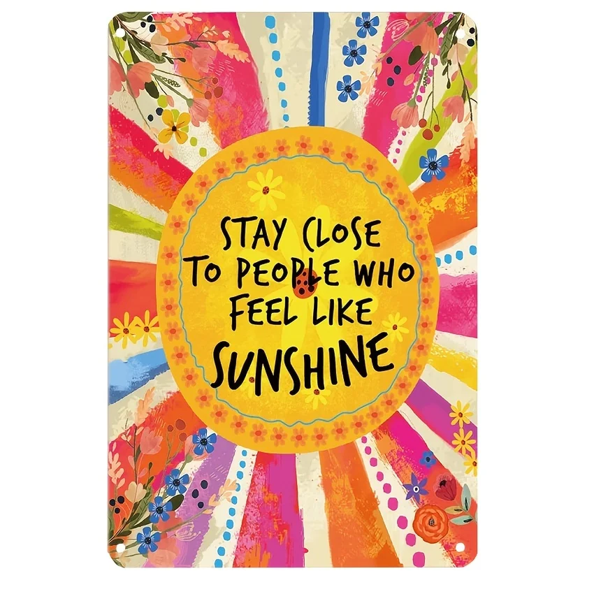 

Stay Close To People Who Feel Like Sunshine Wall Art Gifts Metal Tin Sign Vintage Sign Home Wall Decor Room Decor Wall Art Decor