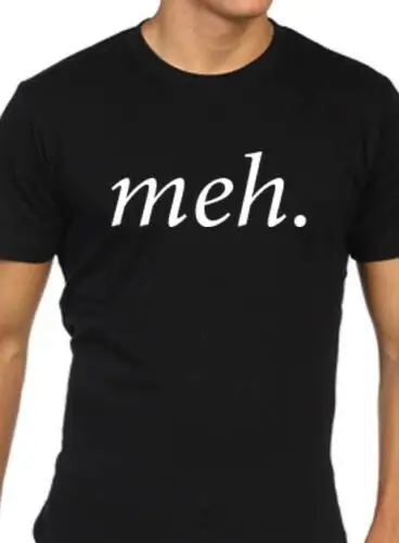 

Meh T-Shirt mens funny