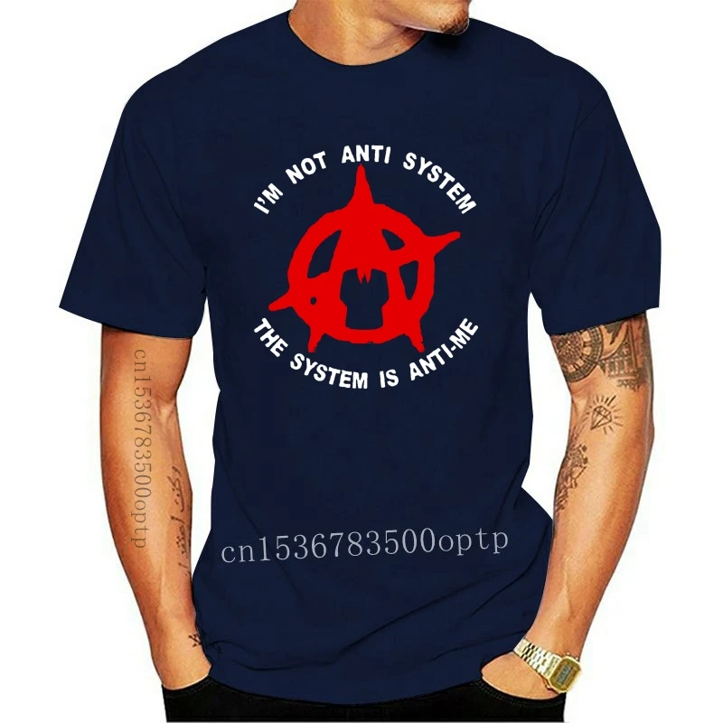 

Camiseta de nuevo Anonymous anchist Im Not Anti System Is Anti-Me, camiseta de protest