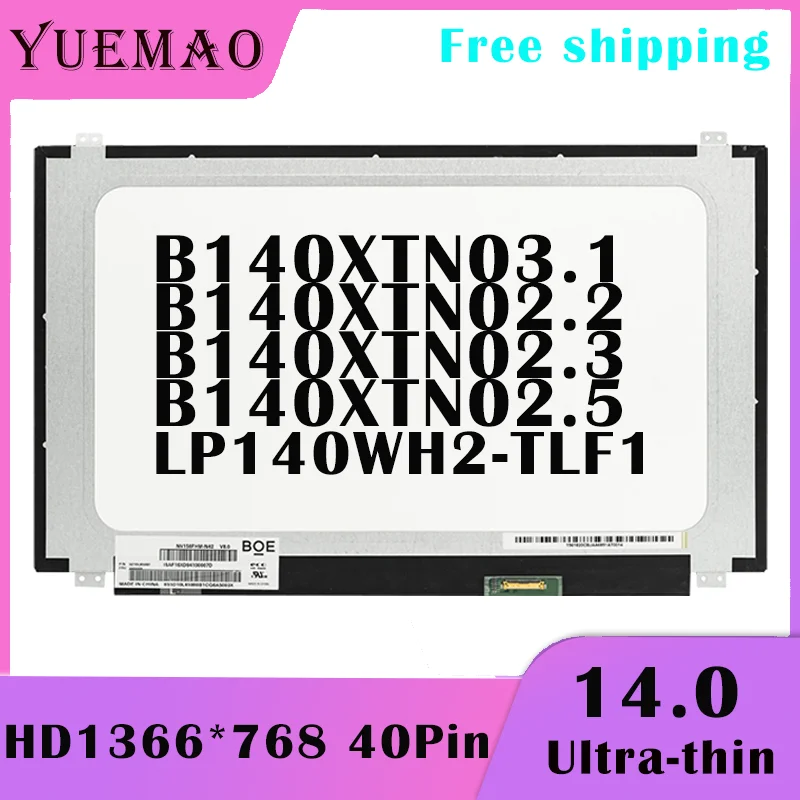 

14 Inch Display Matrix New Replacement For LP140WH2-TLF1 B140XTN03.1 B140XTN02.2 B140XTN02.3 B140XTN02.5 40pin Laptop LCD Screen