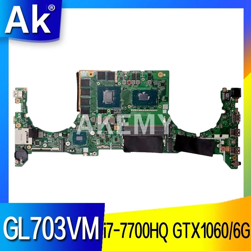 

Akemy DA0BKNMBAD0 GL703VM Laptop Motherboard For Asus GL703VM GL703VD GL703V Mainboard i7-7700HQ SR32Q N17E-G1-A1 GTX1060/6GB