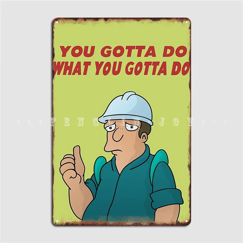 

You Gotta Do What You Gotta Do Poster Metal Plaque Wall Mural Club Bar Vintage Wall Plaque Tin Sign Poster