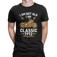 im not old im classic 1992 birthday gift fathers day leisure cotton short sleeve 30 years old motorcycle crewneck t shirt
