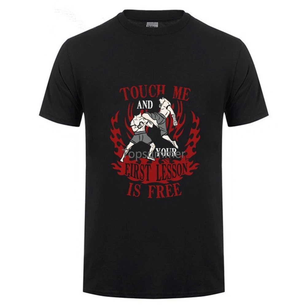 

Muay Thai Touch Me And Your First Lesson Is Free T Shirt Judo Kickboxing Karate Korean Taekwondo Kung Fu Men Summer T-Shirt