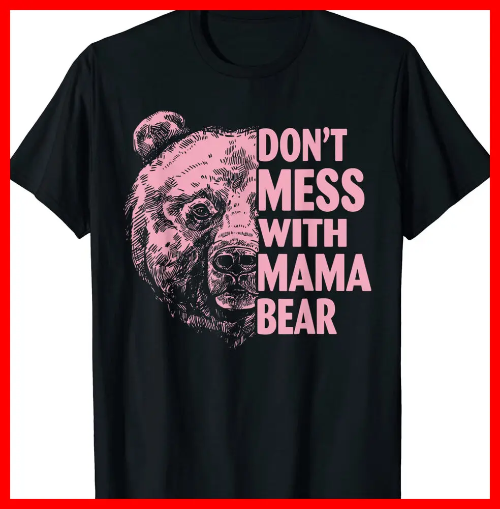 

Don'T Mess With Mama Bear Funny Family Matching Mom Mommy T-Shirt