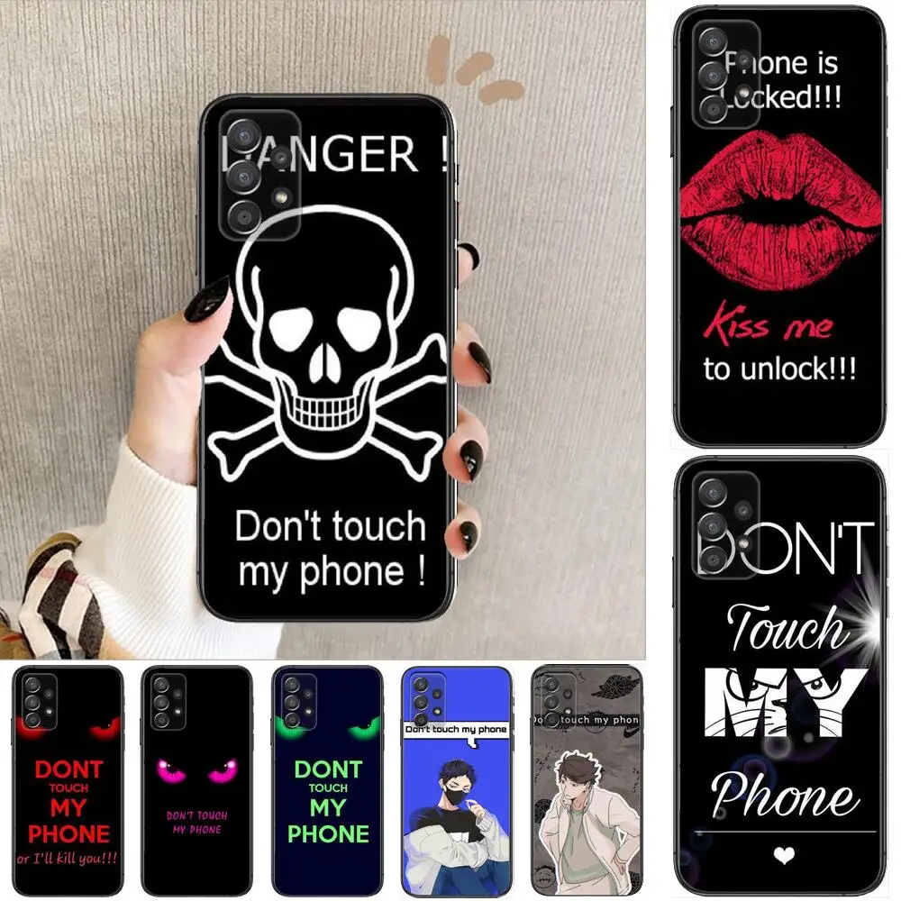 

Don't touch my phone Phone Case Hull For Samsung Galaxy A70 A50 A51 A71 A52 A40 A30 A31 A90 A20E 5G a20s Black Shell Art Cell Co
