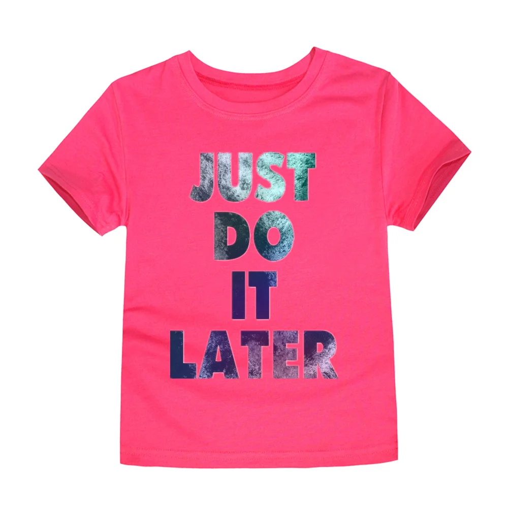 

fashion JUST DO IT LATER Print Kids T shirt Funny Boys Girls Short Sleeve O-neck T-shirt Children Casual Clothes Tops