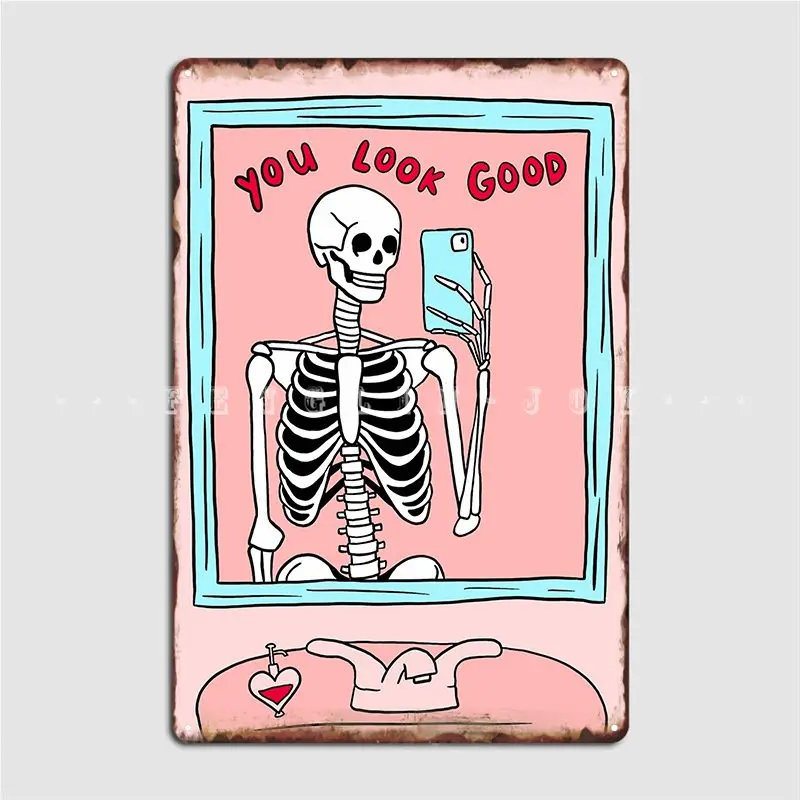 

You Look Good Skeleton Mirror Selfie Metal Plaque Poster Create Club Plaques Mural Tin Sign Posters