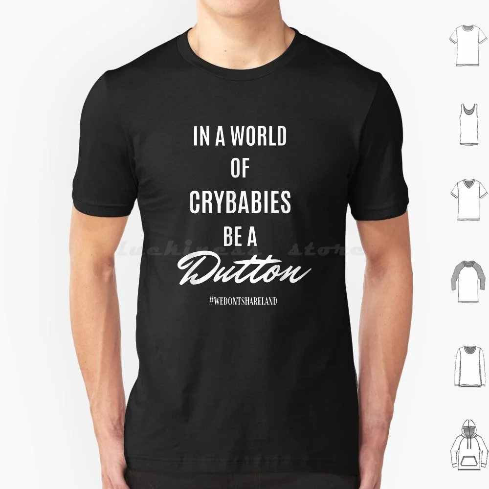 

Хлопковая футболка с надписью «In A World Of Crybabies Be A Dutton», Размер 6xl