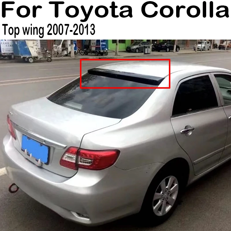 Для 2007 2008 2009 2010 2011 2012 2013 Toyota Corolla заднее окно спойлер на крыше крылья аксессуары