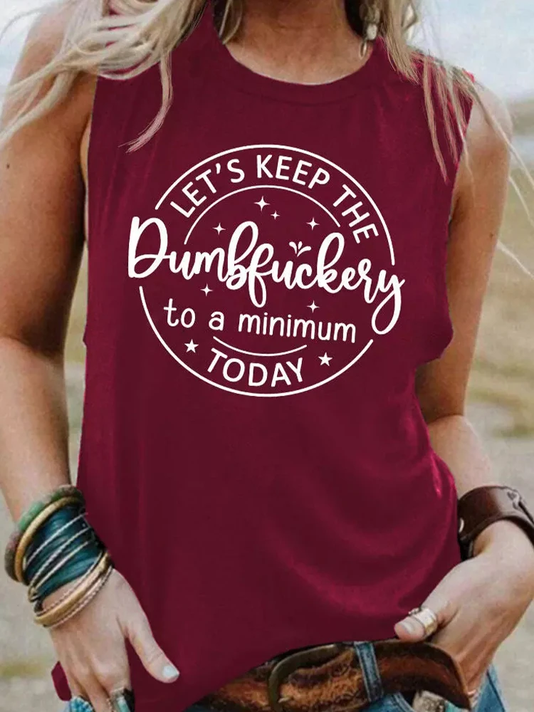 

Summer Sleeveless T-Shirt Let's Keep The Dumbfuckery To A Minimum Today Tank Top Casual Sport Vest Tops for Women