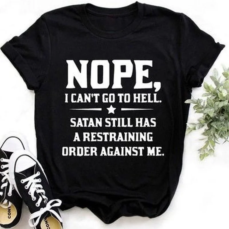 

Nope I CAN'T GO TO HELL Print T Shirt Women Short Sleeve O Neck Loose Tshirt Summer Women Causal Tee Shirt Tops