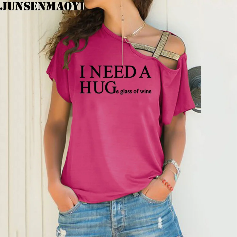 

I Need A Huge Glass of Wine Funny T Shirts Women Printed Camiseta Mujer Short Sleeve T-shirt Shirt Femme Tops Plus Size S-5XL