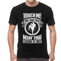 touch me and your first muay thai lesson is free t shirt cotton oversized tshirts men tshirt thailand martial art fighter tee