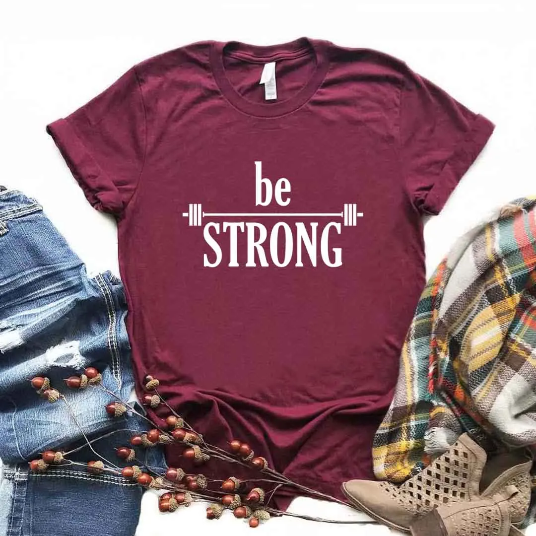 

Be Strong Print Women Tshirts Cotton Casual Funny t Shirt For Lady Yong Girl Top Tee Hipster FS-545