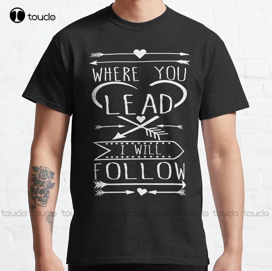 

Where You Lead I Will Follow Classic T-Shirt Gilmore Girls Heavyweight T Shirts For Men Fashion Creative Leisure Funny T Shirts