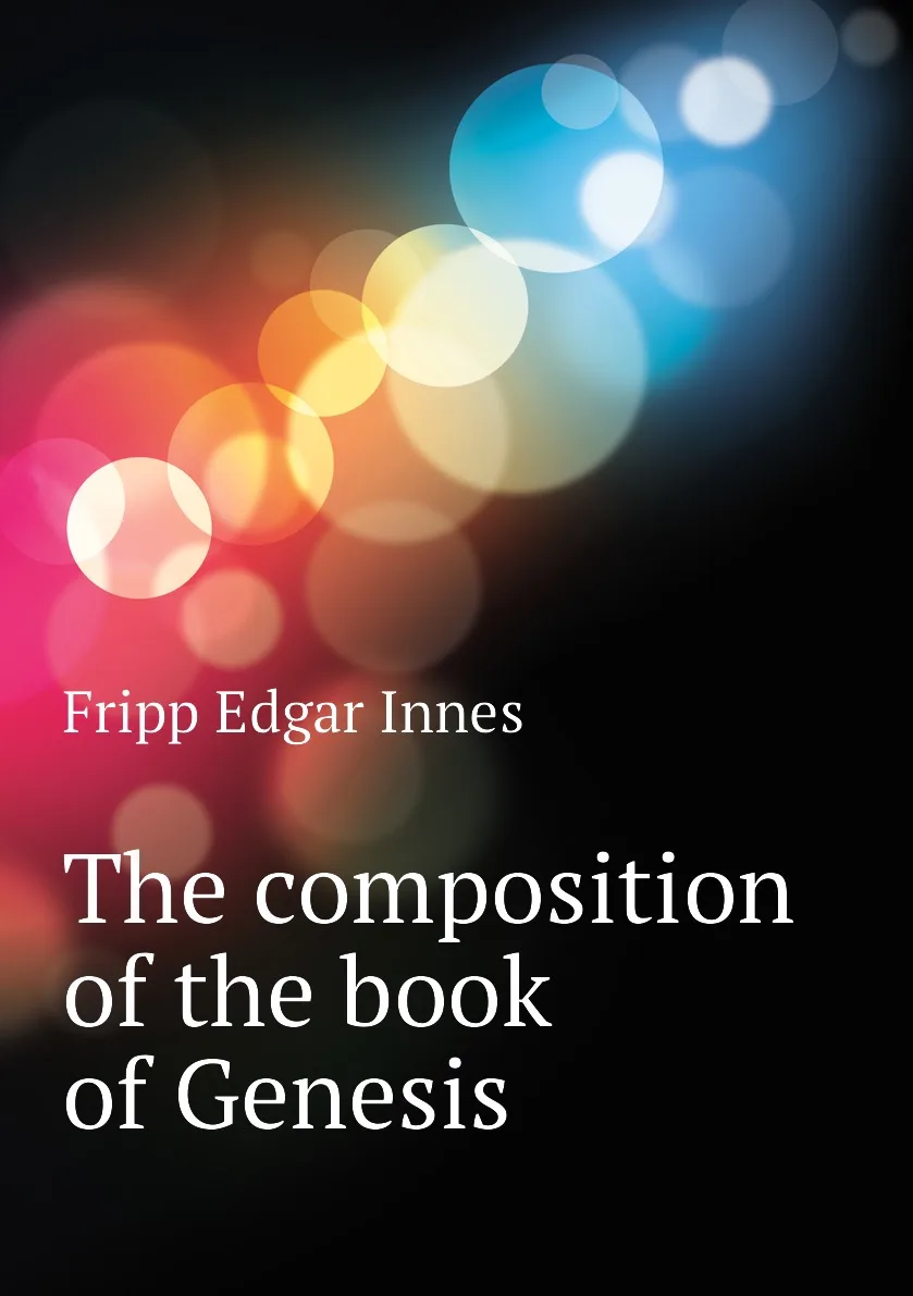 Книга The composition of the book of Genesis. Fripp Edgar Innes (art.: 3920bc7335705) - 3920bc7335705