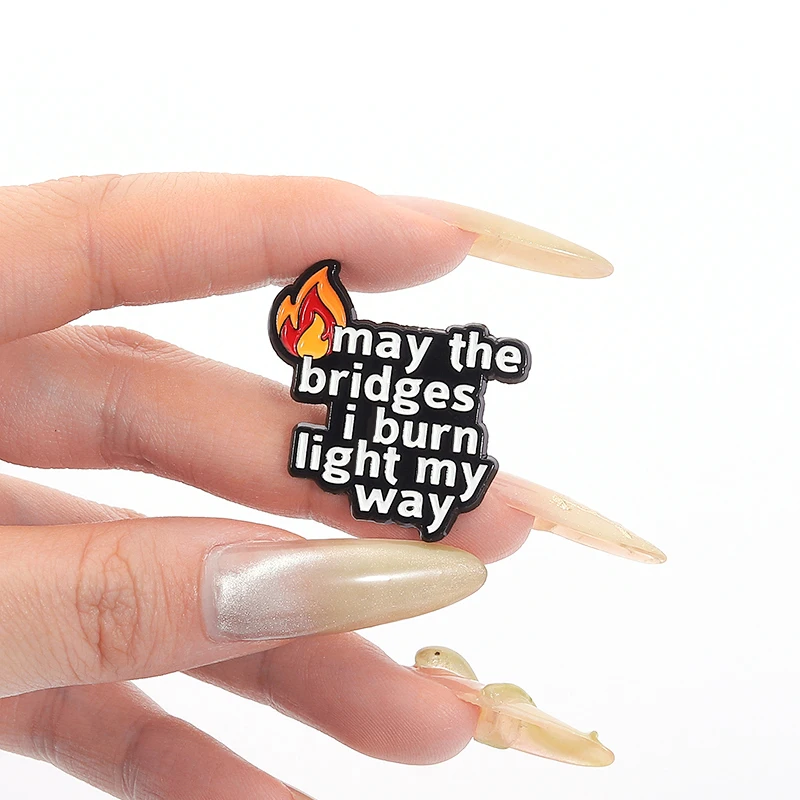 May the Bridges I Burn Light My Way, эмалированная булавка, мотивационная брошь с цитатой, значок на рюкзак с лацканами, ювелирное украшение, подарок для друга (art.: 3920cd7100353) - 3920cd7100353