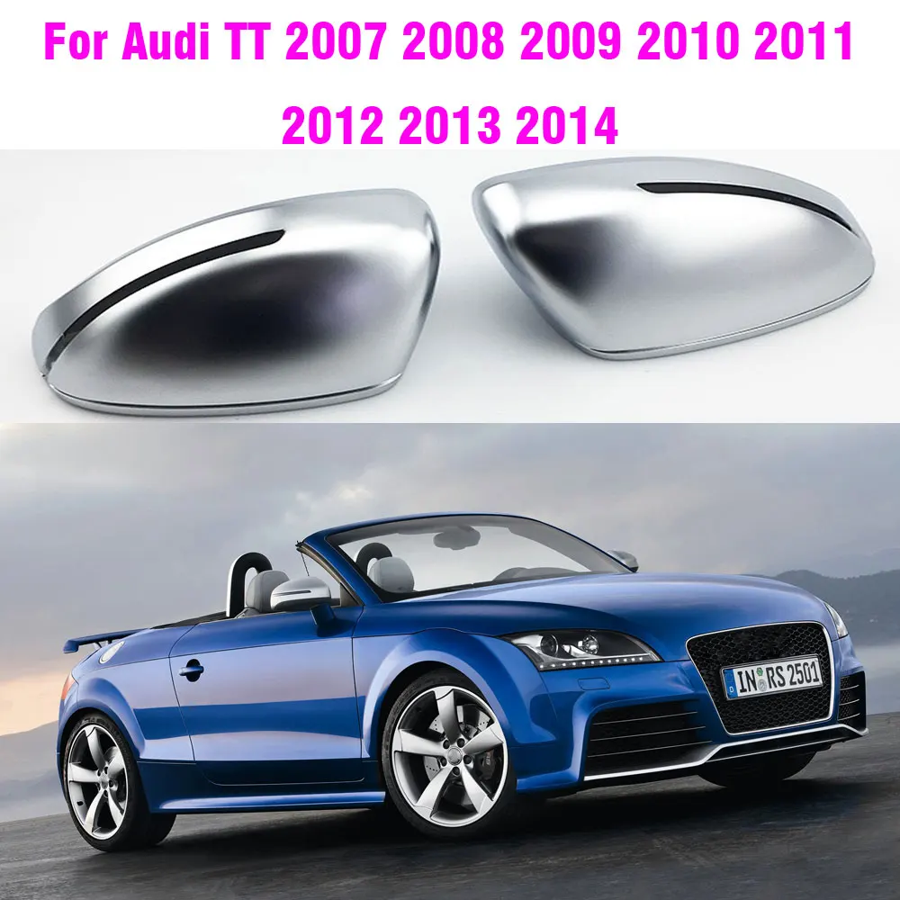 

For Audi TT TTS MK2 8J TTRS R8 2007 2008 2009 -2014 Replace Chrome Car Rear View Rearview Mirror Cap Side Wing Cover Car Styling