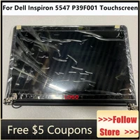 15 6 for dell inspiron 15 5547 p39f p39f001 lcd touch screen assembly hd 1366768 fhd 19201080 laptop replacement display