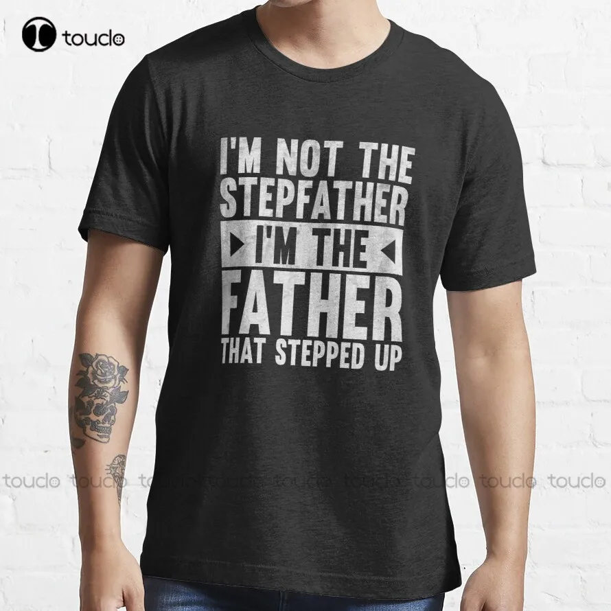 

I'M Not The Stepfather I'M The Father That Stepped Up T-Shirt Vintage Shirts For Women Harajuku Streetwear Breathable Cotton New