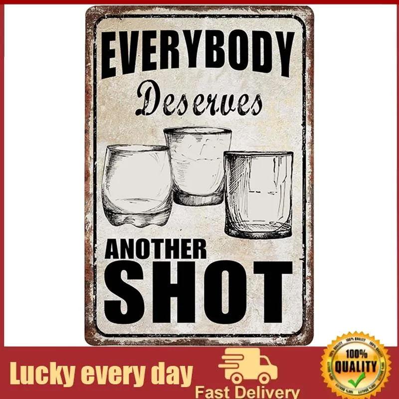 

Vintage Everybody Deserves Another Shot Metal Signs Funny Wall Decorations Accessories For Tiki Bar Man Cave Porch Speakeasy