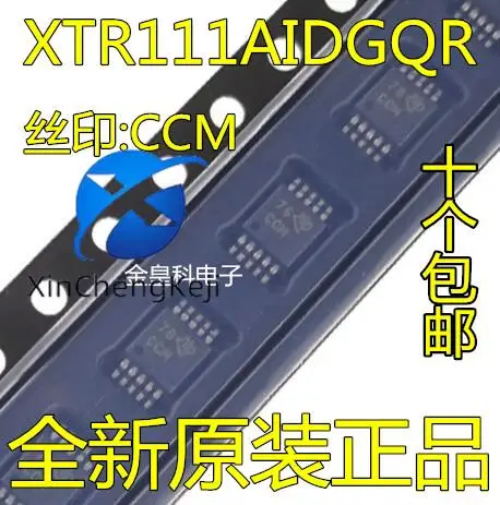 

2pcs original new XTR111 XTR111AIDGQR current transmitter MSOP-10 silk screen CCM