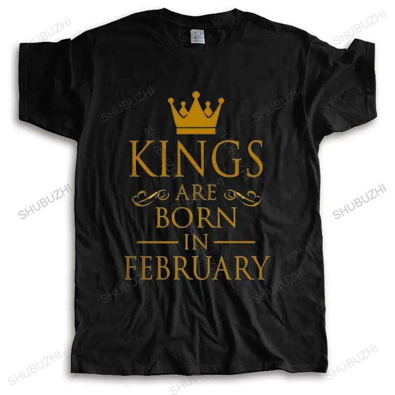 

new fashion High Quality t-shirt men KINGS ARE BORN IN FEBRUARY Cotton summer Short Sleeve T-shirt Drop Shipping