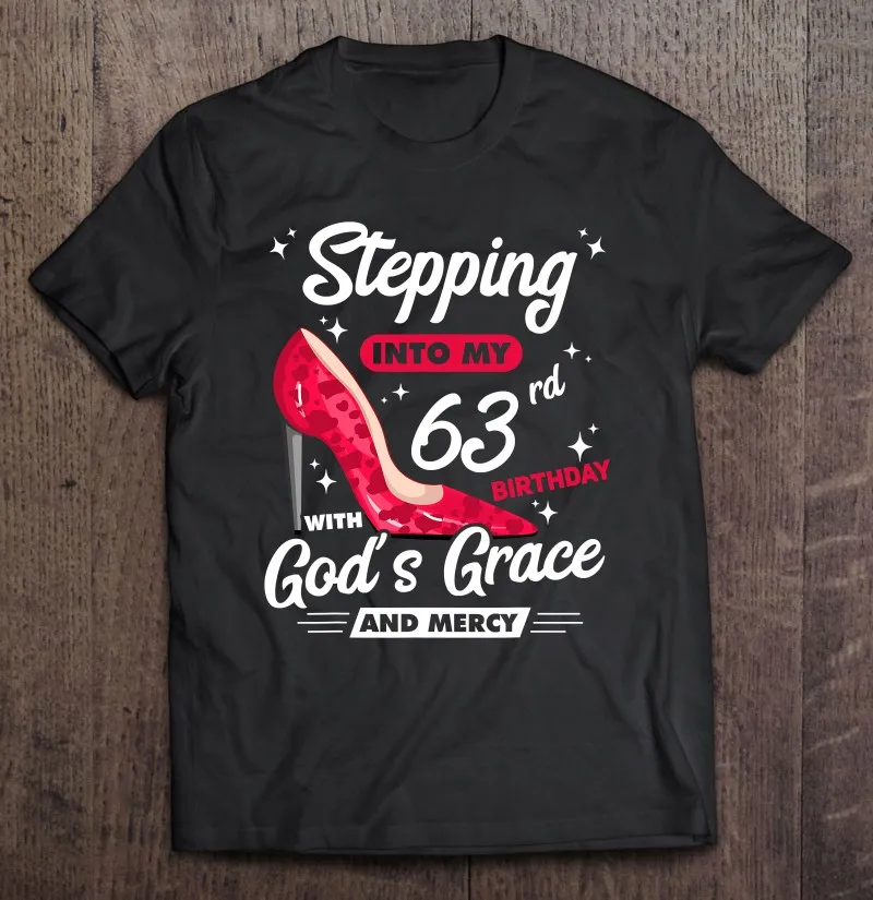 Футболка с надписью шаг в мой 63й день рождения изящностью Бога и милосердием