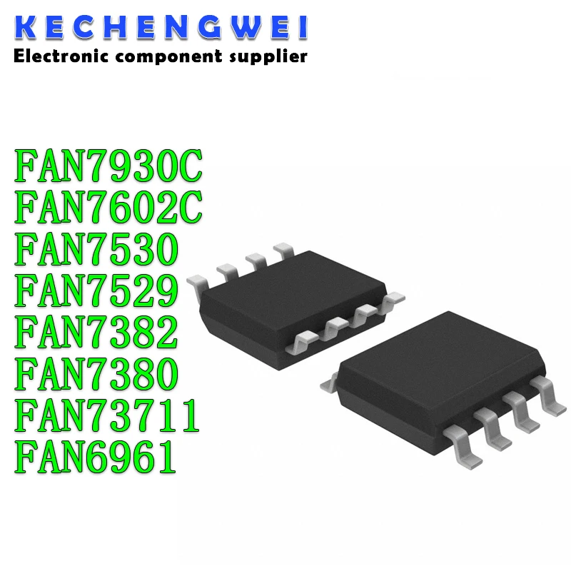 

FAN7930C FAN7930 SOP-8 FAN7602C FAN7602 FAN7530 FAN7529 FAN7382 FAN7380 FAN73711 FAN7530MX FAN7529MX FAN6961SZB FAN6961, 10 шт.