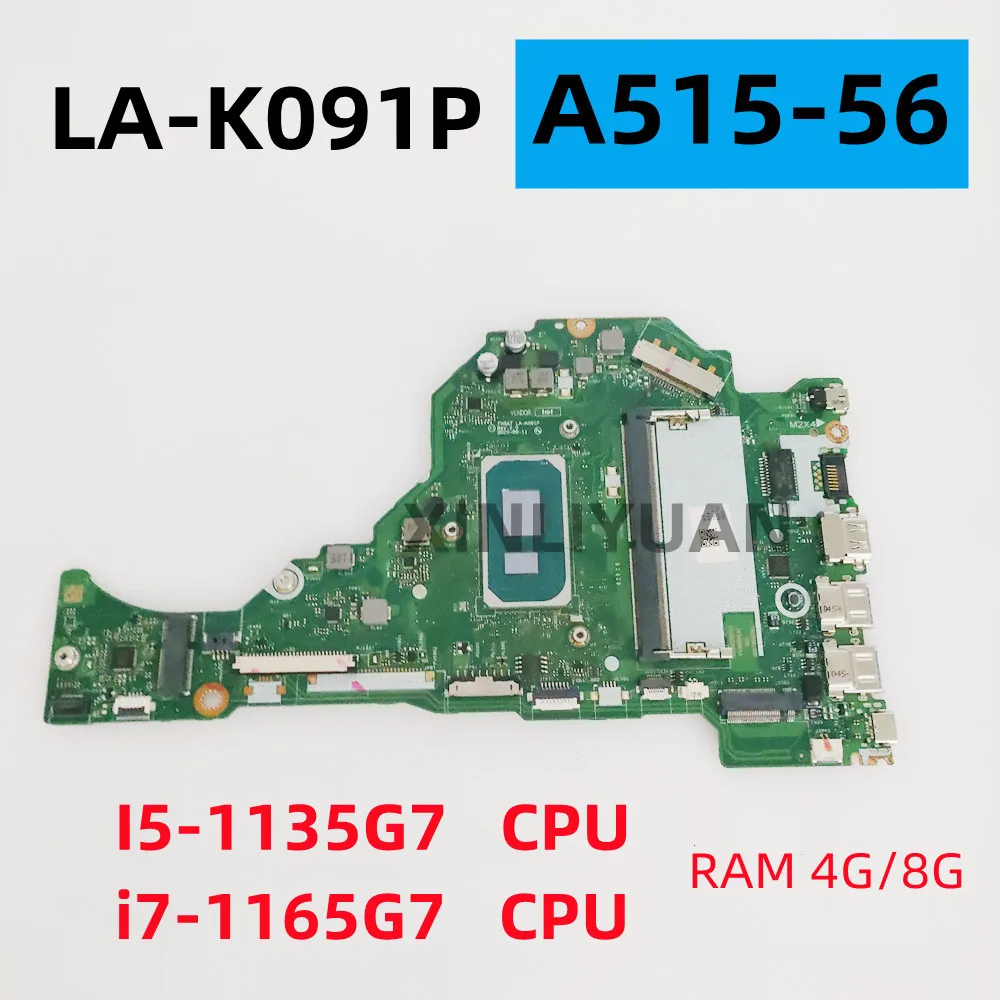 

FOR Acer Aspire A515-56 Laptop Motherboard FH5AT LA-K091P ,CPU I5-1135G7 I7-1165G7 RAM: 8G DDR4 100% Test OK