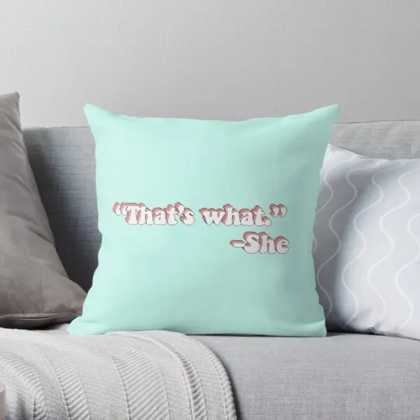 

Thats What She Said Printing Throw Pillow Cover Wedding Hotel Soft Bed Fashion Office Anime Bedroom Cushion Pillows not include