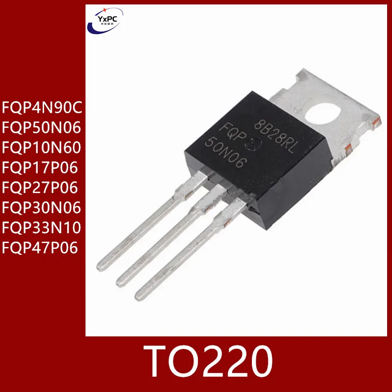 

10PCS FQP4N90C FQP50N06 FQP10N60 FQP17P06 FQP27P06 FQP30N06 FQP33N10 FQP47P06 TO220 TO-220