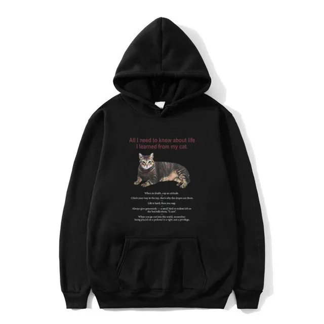 

All I Need To Know about Life I Learned From My Cat Print Hoodie Men Women Fleece Cotton Sweatshirt Unisex Cute Animal Hoodies