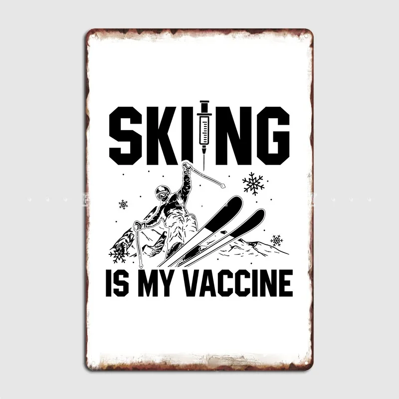 

Skiing Is My Vaccine Gifts Metal Sign Wall Decor Garage Club Cinema Kitchen Funny Tin Sign Poster