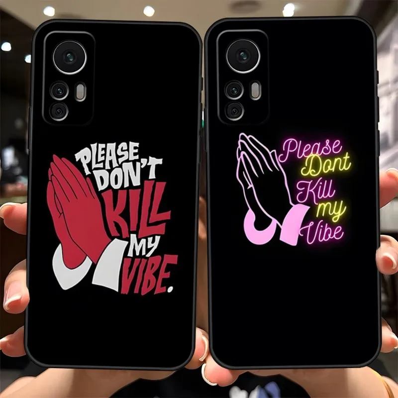 Пожалуйста, не убивайте Мой Vibe чехол для телефона Xiaomi POCOF3 X3 GT M4Pro M3 X4Pro NFC Note 10Pro Redmi Note 11 11T 10 9 Pro Plus