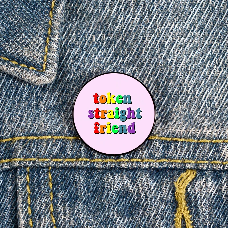 

Token straight friend Printed Pin Custom Funny Brooches Shirt Lapel Bag Cute Badge Cartoon enamel pins for Lover Girl Friends