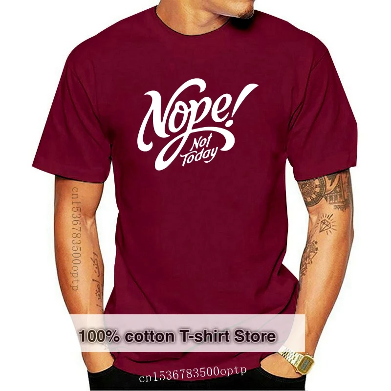 

Футболка с принтом Nope Not Today для мужчин и женщин, уникальная тенниска из 100% хлопка, майка большого размера