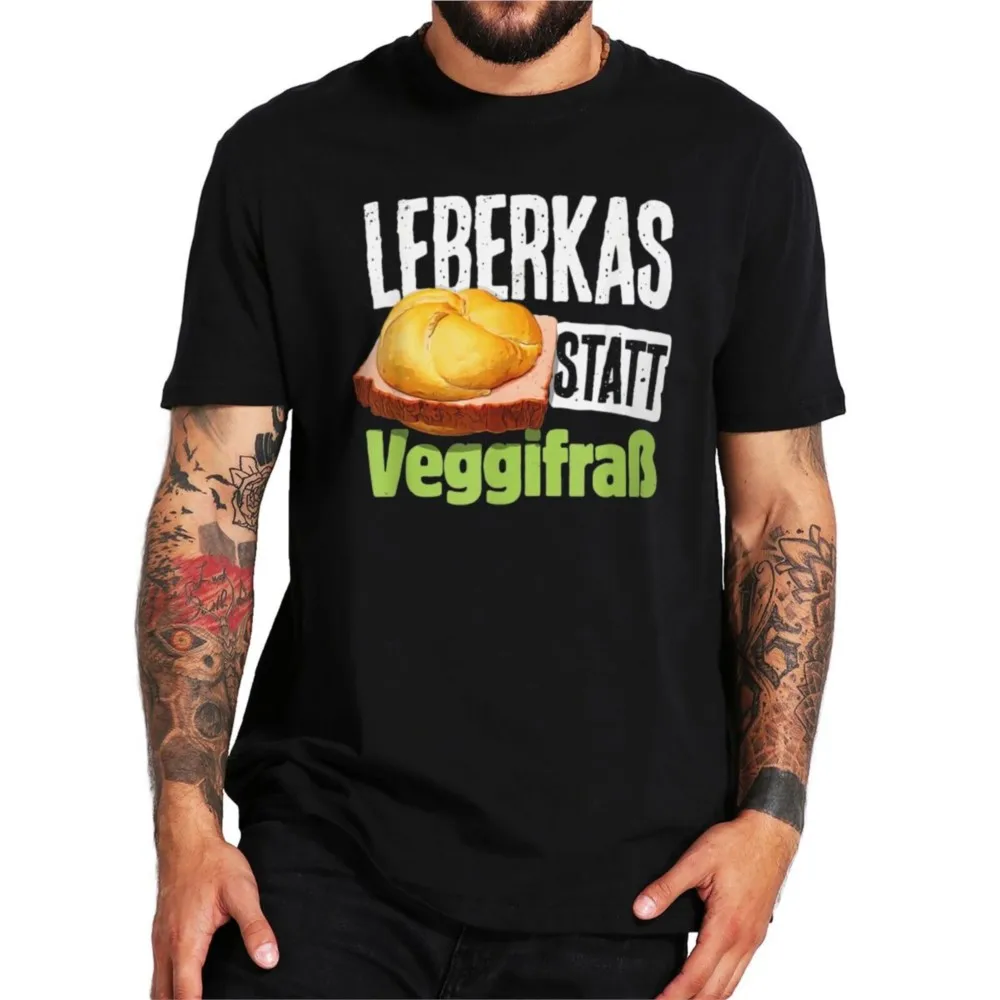 

Leberkas Statt Veggifrß T Shirt Funny Anti Vegan Saying Vintage T-shirts Summer Novelty Casual 100% Cotton Soft Top EU Size