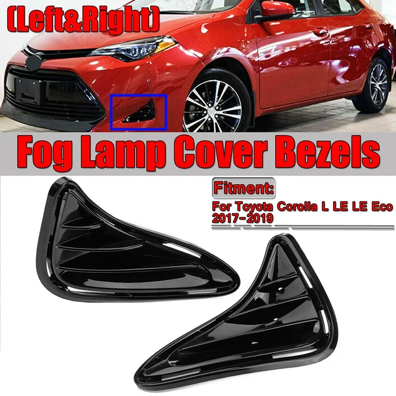 

Pair Of Front Fog Light Lamp Bumper Bezel Cover Left Right For Toyota Corolla 2017 2018 2019 LE XLE