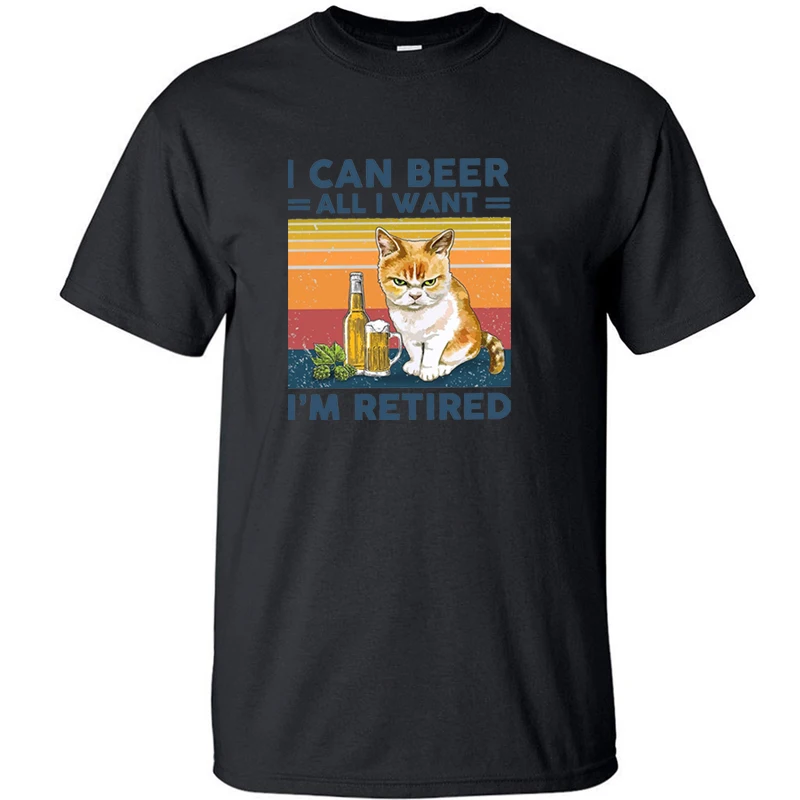 

I Can Beer All I want I'm Retired Funny Cat Cool Cats T Shirt Men Cotton Tshirt Overside T-shirt Summer Tops Tees Streetwear