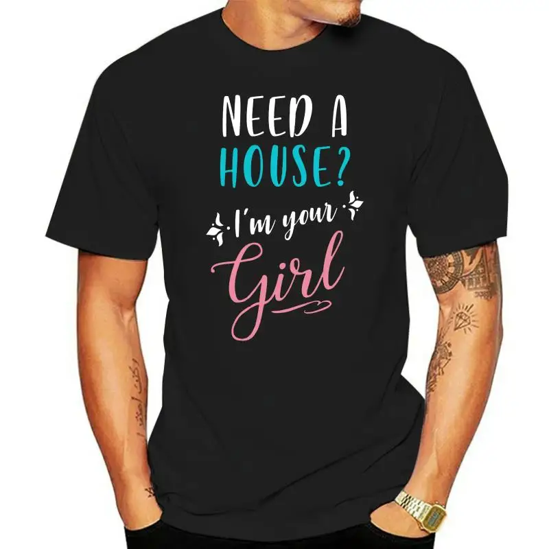 

Men t shirt Need A House I'm Your Girl -Realtor Leads Women t-shirt