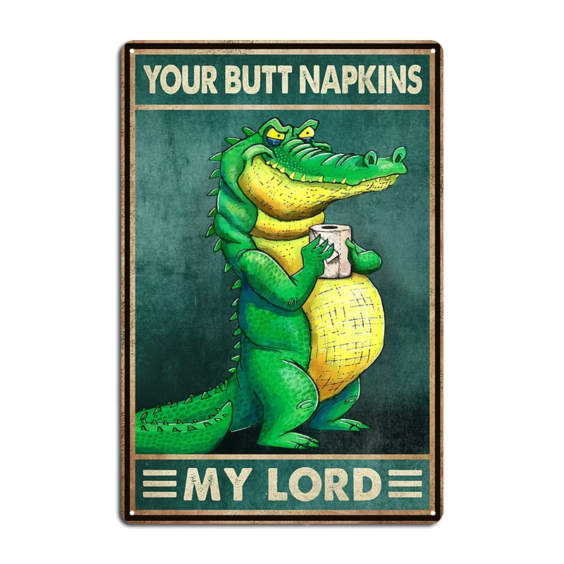 

Ratel Your Butt Napkins My Lord Metal Signs Club Home Classic Cave Pub Wall Decor Tin Sign Posters Wall Decor Room Decoration